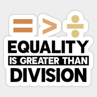 Equality Is Greater Than Division Sticker